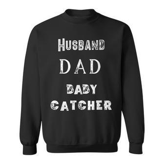 Dad Husband Baby Catcher Sweatshirt - Monsterry DE