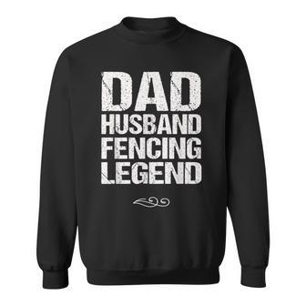 Dad Husband Fencing Legend Foil Epee Sabre Sword Sweatshirt - Monsterry DE