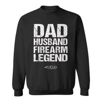 Dad Husband Firearm Legend Gun Collector Weapon Sweatshirt - Monsterry