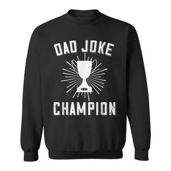 Dad Joke Champion Dad Saying Fathers Day Trophy Sweatshirt - Seseable