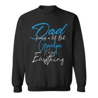 Dad Know A Lot But Grandpa Knows Everything Father Day Sweatshirt - Thegiftio UK