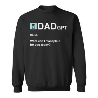 Dad Knows Everything Dad Ai Chat Mansplain Fathers Day Sweatshirt - Monsterry