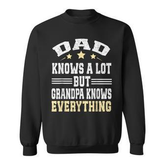 Dad Knows A Lot But Grandpa Know Everything Fathers Day Sweatshirt - Monsterry AU