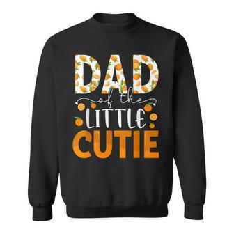 Dad Little Cutie Baby Shower Orange 1St Birthday Party Sweatshirt - Monsterry UK