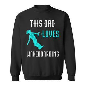 This Dad Loves Wakeboarding Waterski Water Skiing Skier Papa Sweatshirt - Monsterry DE