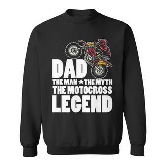 Dad The Man The Myth The Motocross Legend Sweatshirt | Mazezy