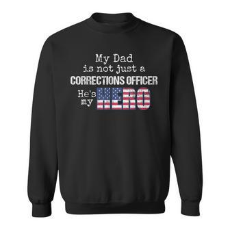 My Dad Is Not Just A Corrections Officer Hero Us Flag Sweatshirt - Monsterry AU