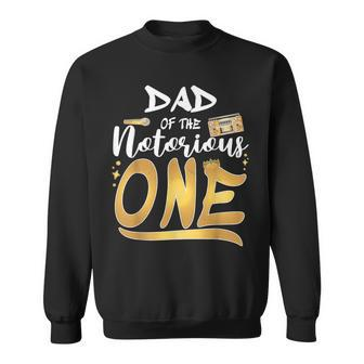 Dad Of The Notorious One Old School Hip Hop Birthday Sweatshirt - Monsterry