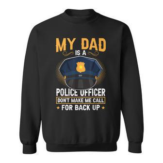 My Dad Is A Police Officer Sweatshirt - Monsterry UK