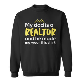 My Dad Is A Realtor Real Estate Agent Sweatshirt - Monsterry