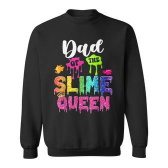 Dad Of The Slime Queen Bday Family Slime Crown Birthday Girl Sweatshirt - Monsterry AU