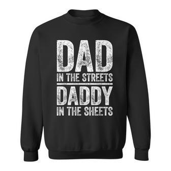 Dad In The Streets Daddy In The Sheets Father's Day Sweatshirt | Mazezy