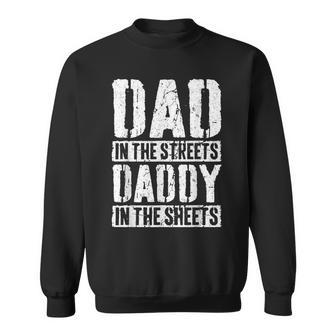 Dad In The Streets Daddy In The Sheets Father's Day Sweatshirt - Seseable