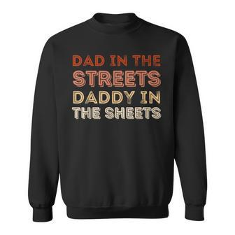 Dad In The Streets Daddy In The Sheets Sweatshirt - Monsterry