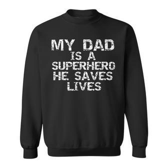 My Dad Is A Superhero He Saves Lives Police Father Sweatshirt - Monsterry