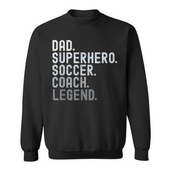 Dad Superhero Soccer Coach Legend Soccer Father's Day Sweatshirt - Seseable