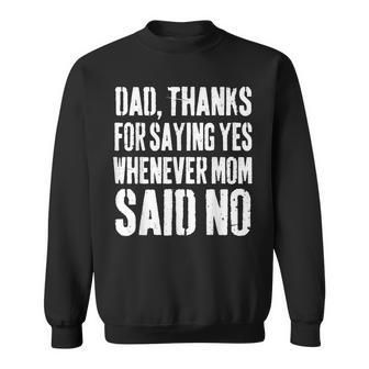 Dad Thanks For Saying Yes Fanny Fathers Day For Daughter Son Sweatshirt - Thegiftio UK