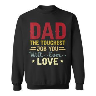 Dad The Toughest Job You'll Ever Love For Fathers Day Sweatshirt - Thegiftio UK