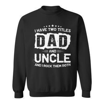 Dad And Uncle Two Titles Father's Day Sweatshirt - Seseable