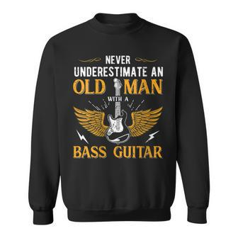 Dad Never Underestimate An Old Man With A Bass Guitar Sweatshirt - Thegiftio UK