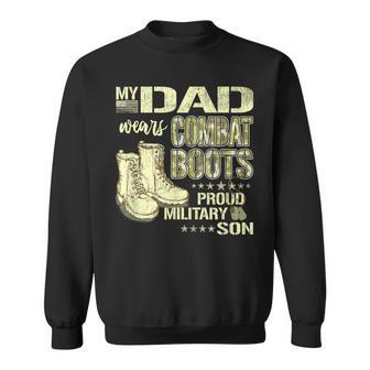 My Dad Wears Combat Boots Proud Military Son Sweatshirt - Monsterry CA