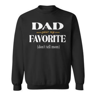 Dad You're My Favorite Don't Tell Mom Father's Day Sweatshirt - Thegiftio UK