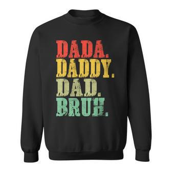 Dada Daddy Dad Bruh Fathers Day 2024 Sweatshirt - Seseable