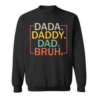 Dada Daddy Dad Bruh Fathers Day Vintage Dad For Mens Sweatshirt - Thegiftio UK