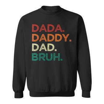 Dada Daddy Dad Bruh Fathers Day Vintage Retro Father Sweatshirt - Monsterry