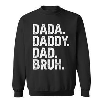 Dada Daddy Dad Bruh Fathers Day Dad Sweatshirt - Monsterry CA