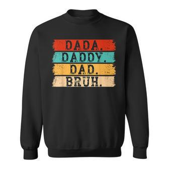 Dada Daddy Dad Bruh Husband Dad Father's Day Sweatshirt - Monsterry AU