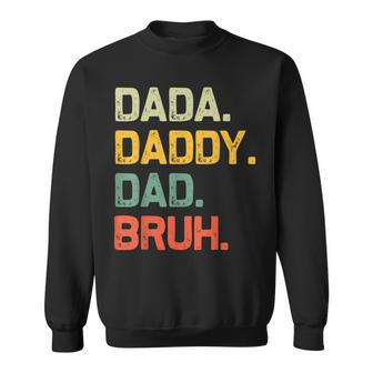 Dada Daddy Dad Bruh Vintage Fathers Day Dad Sweatshirt - Seseable