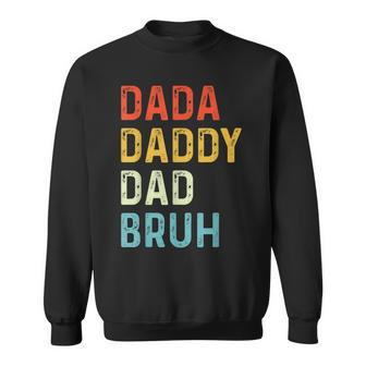 Dada Daddy Dad Bruh Dad Vintage Fathers Day Sweatshirt - Seseable