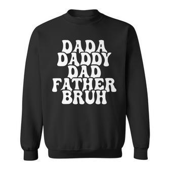 Dada Daddy Dad Father Bruh Husband Fathers Day Sweatshirt - Seseable