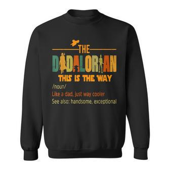 The Dadalorian Like A Dad Just Way Cooler Fathers Day Sweatshirt - Monsterry UK
