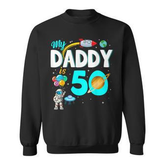 My Daddy Is 50 Happy Father's Day 50Th Birthday Astronaut Sweatshirt - Monsterry