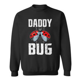 Daddy Bug Bug Insect For Entomologists Fathers Day Bug Sweatshirt - Monsterry DE