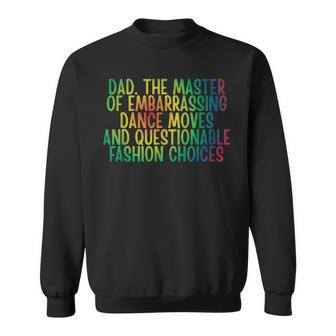 Daddy Dad The Master Of Embarrassing Dance Moves Sweatshirt - Monsterry DE