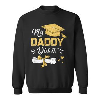 My Daddy Did It Graduation Proud Dad Graduated Sweatshirt - Thegiftio UK