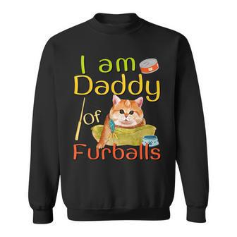 I Am Daddy Of Furballs Father's Day Cute Cat Lover Cat Dad Sweatshirt - Monsterry CA