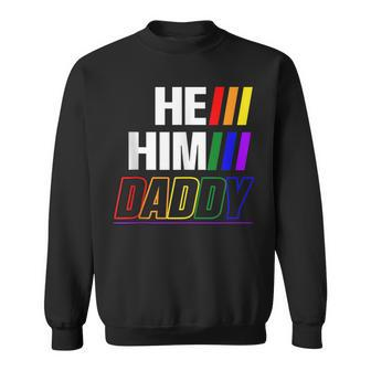 He Him Daddy Gay Pride Fun Lgbtq Fathers Day Lgbtq Sweatshirt - Monsterry DE