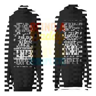 Being A Daddy Makes My Life Complete Father's Day Sweatshirt - Thegiftio UK