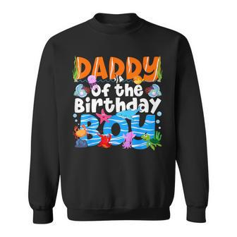 Daddy Under Sea Birthday Party Boys Ocean Sea Animals Themed Sweatshirt - Thegiftio UK