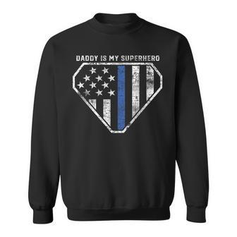 Daddy Is My Superhero Blue Line Super Police Officer Sweatshirt - Monsterry CA