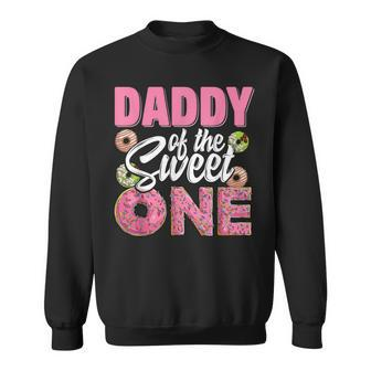 Daddy Of The Sweet One Birthday 1St B-Day Donut One Party Sweatshirt - Thegiftio UK