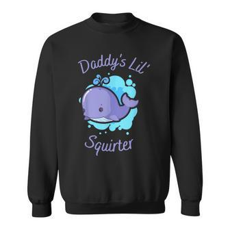 Daddy's Li'l Squirter Apparel Sweatshirt - Monsterry CA
