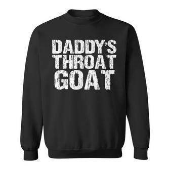 Daddy's Throat Goat Sexy Adult Distressed Profanity Sweatshirt - Thegiftio UK
