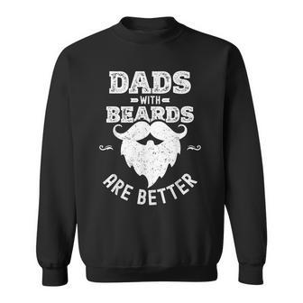 Dads With Beards Are Better Dad Beard For Fathers Day Sweatshirt - Monsterry DE