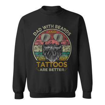 Dads With Beards And Tattoos Are Better Fathers Day Sweatshirt - Monsterry CA