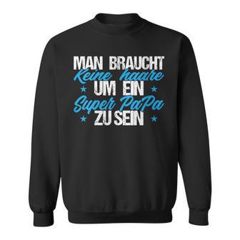 Damen Man Braucht Keine Haare Um Ein Super Papa Zu Sein Mit-Ausschnitt Sweatshirt - Geschenkecke